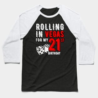 Party in Las Vegas Rolling in Vegas 21st Birthday Gift Baseball T-Shirt